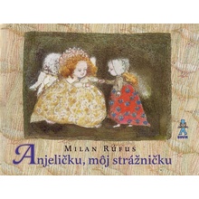 Anjeličku, môj strážničku - Milan Rúfus