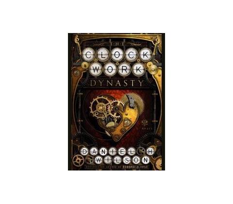 Clockwork Dynasty Wilson Daniel H.