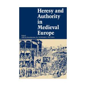 Heresy and Authority in Medieval Europe | Edward Peters (ISBN: 9780812211030)