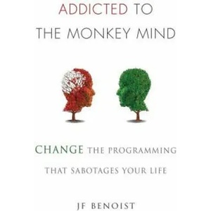 Addicted to the Monkey Mind (ISBN: 9780692978597)