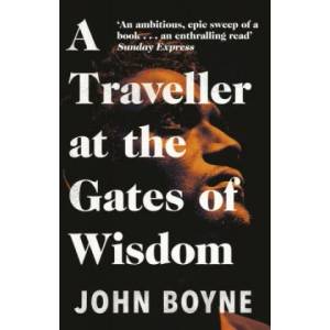Traveller at the Gates of Wisdom | John Boyne (ISBN: 9781784164188)