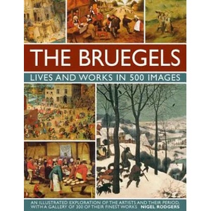 Bruegels: His Life and Works in 500 Images | Nigel Rodgers (ISBN: 9780754830245)