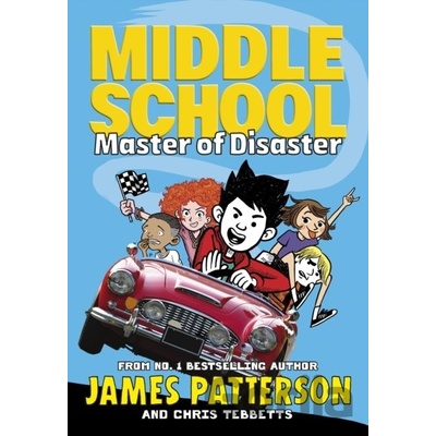 Middle School: Master of Disaster - James Patterson, Chris Tebbetts