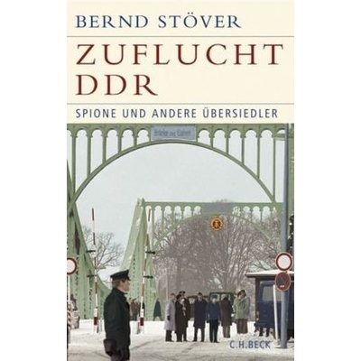 Zuflucht DDR - Stöver, Bernd
