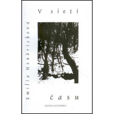 V sieti času - Emília Hendrichová