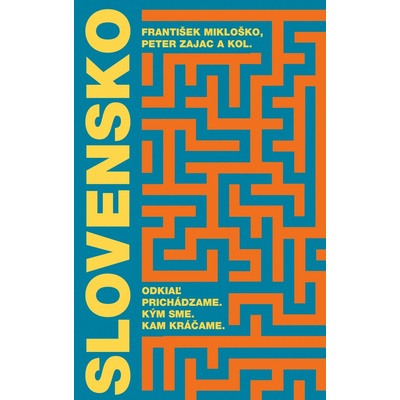 Slovensko: Odkiaľ prichádzame. Kým sme. Kam kráčame.