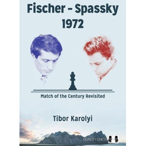 Fischer - Spassky 1972: Match of the Century Revisited | Tibor Karolyi (ISBN: 9781784831790)