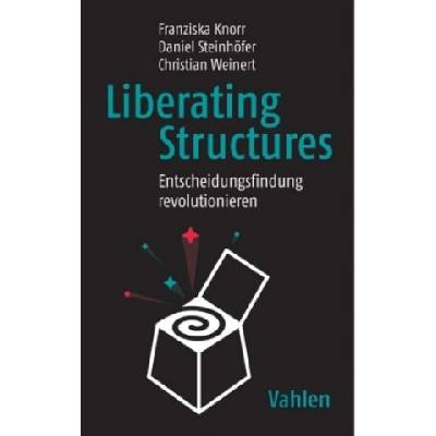 Liberating Structures | Franziska Knorr, Daniel Steinhöfer, Christian Weinert