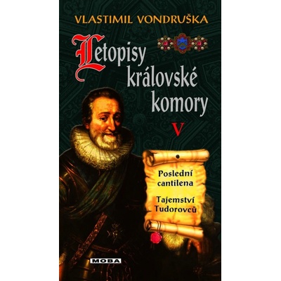 Letopisy královské komory V. - Poslední cantilena / Tajemství Tudorovců - Vondruška Vlastimil