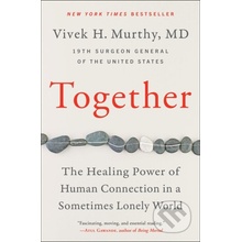 Together: The Healing Power of Human Connection in a Sometimes Lonely World Murthy Vivek H.