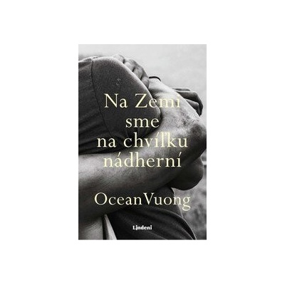 Na Zemi sme na chvíľku nádherní - Ocean Vuong