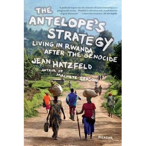 The Antelope's Strategy: Living in Rwanda After the Genocide | Jean Hatzfeld, Linda Coverdale (ISBN: 9780312429379)
