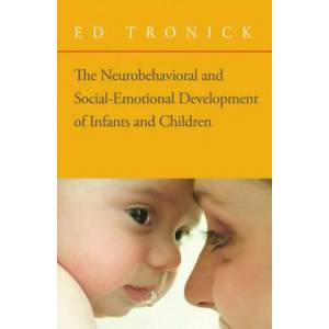 Neurobehavioral and Social-Emotional Development of Infants and Children | Ed Tronick (ISBN: 9780393705171)