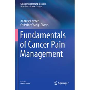 Fundamentals of Cancer Pain Management | Andrew Leitner, Christine Chang
