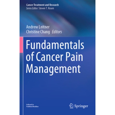 Fundamentals of Cancer Pain Management | Andrew Leitner, Christine Chang