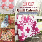C&T Publishing 2027 Patchwork Place Quilt Calendar | WALL