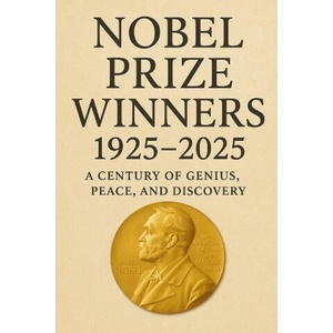 Nobel Prize Winners 1925 - 2025 | Nova Harrow, Nova Harrow (2025)