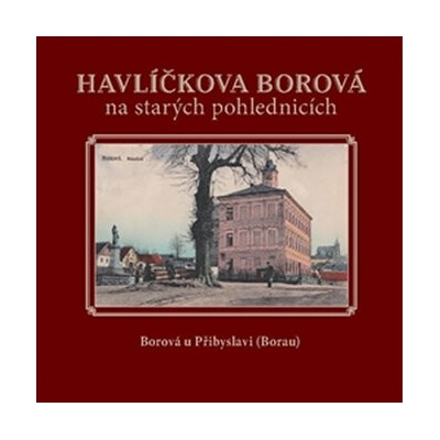 Havlíčkova Borová na starých pohlednicích - Karel Černý