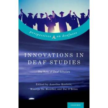 Image 1 of Innovations in Deaf Studies: The Role of Deaf Scholars | Annelies Kusters