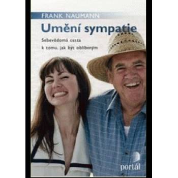 Umění sympatie -- Sebevědomá cesta k tomu, jak být oblíbeným - Frank Naumann