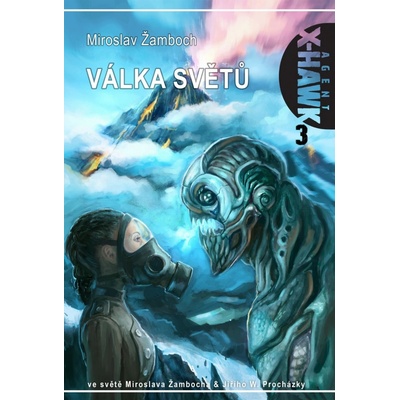Žamboch Ing. Miroslav - X-Hawk 3 Válka světů