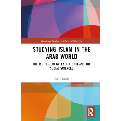 Studying Islam in the Arab World - Hanafi, Sari (American University of Beirut)