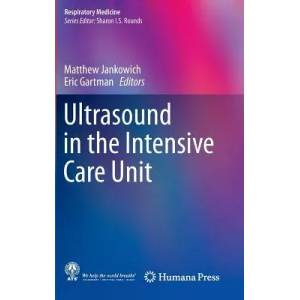 Ultrasound in the Intensive Care Unit | Matthew Jankowich, Eric Gartman (2014)