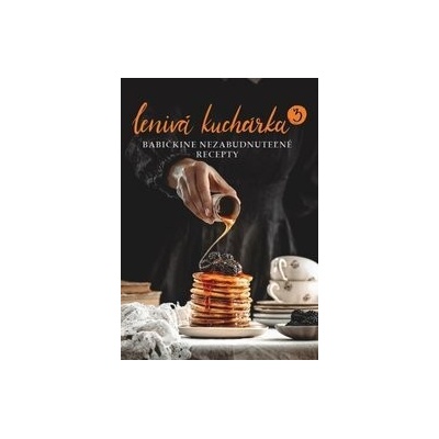 Lenivá kuchárka 3 - Babičkine nezabudnuteľné recepty