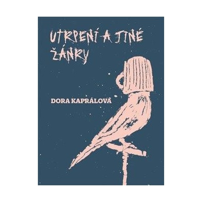 Utrpení a jiné žánry - Kaprálová Dora