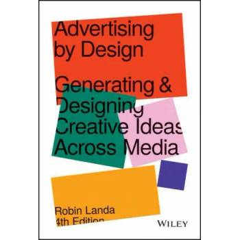 Image 1 of Advertising by Design - Generating and Designing Creative Ideas Across Media, 4th Edition | Landa, Robin