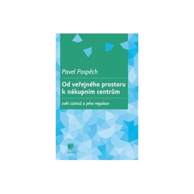 Od veřejného prostoru k nákupním centrům - Pavel Pospěch - 2015