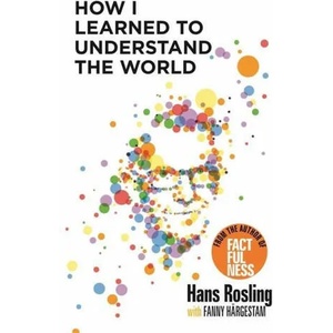 How I Learned to Understand the World | Hans Rosling (ISBN: 9781529375039)
