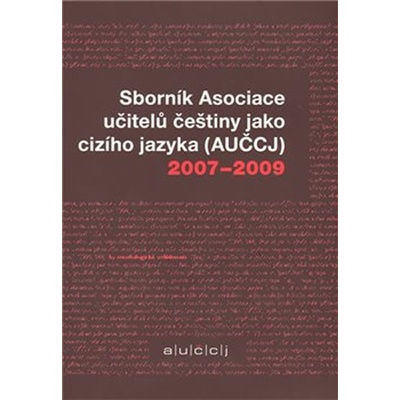 Sborník Asociace učitelů češtiny jako cizího jazyka AUČCJ 2007-2009 - Kateřina Hlínová