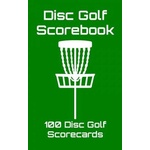 Independently Published Disc Golf Scorebook: 100 Disc Golf Scorecards (Green) | Joe Machnak