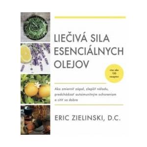 Liečivá sila esenciálnych olejov | Eric Zielinski (ISBN: 9788022209816)