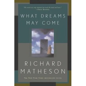 What Dreams May Come | Richard Matheson (ISBN: 9780765308702)