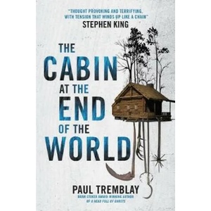 Cabin at the End of the World | Paul Tremblay (ISBN: 9781785657825)