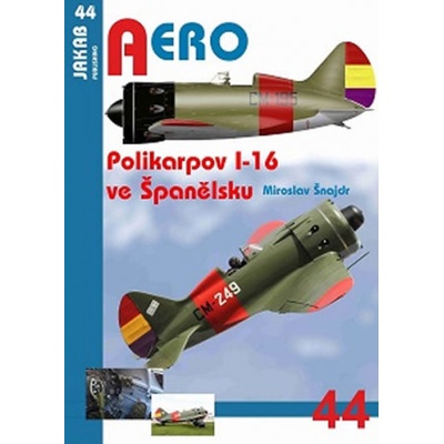 AERO č.44 - Polikarpov I-16 ve Španělsku - Šnajdr Miroslav