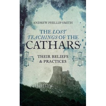 Lost Teachings of the Cathars | Andrew Phillip Smith