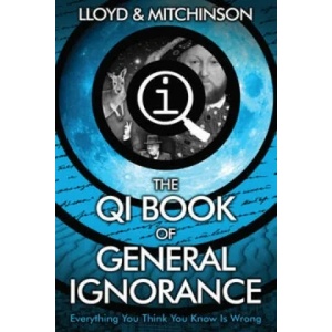 QI: The Book of General Ignorance - The Noticeably Stouter Edition | John Lloyd, John Mitchinson (2015)