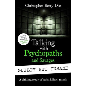 Talking with Psychopaths and Savages: Guilty but Insane (ISBN: 9781789466935)