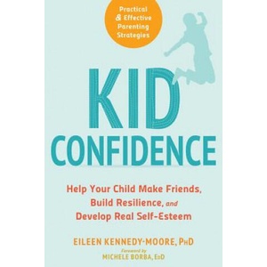 Kid Confidence | Eileen Kennedy-Moore, Michele Borba (ISBN: 9781684030491)