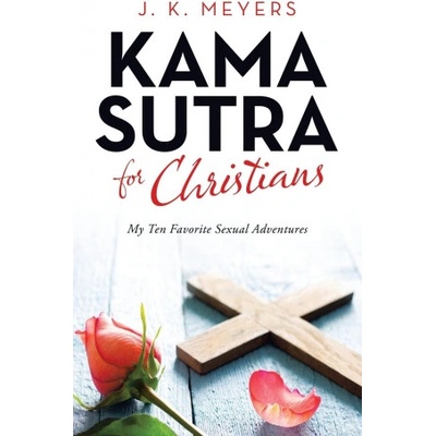 AuthorHouse Kama Sutra for Christians | J. K. Meyers