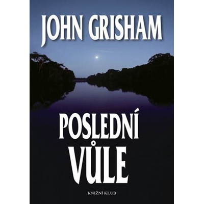 Poslední vůle - 2. vydání - John Grisham