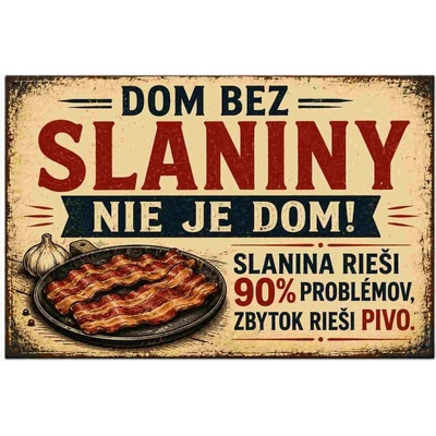CAB Design - Metal Signs & Decor Plechová ceduľa Dom bez slaniny nieje dom!