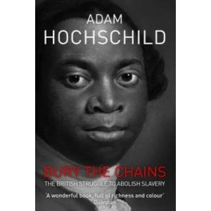 Bury the Chains | Adam Hochschild (2012)