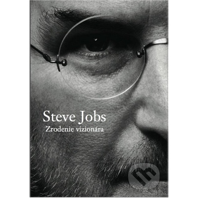 Steve Jobs - Zrodenie vizionára - Schlender Brent, Tetzeli Rick SK