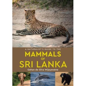 Naturalist's Guide to the Mammals of Sri Lanka | Gehan de Silva Wijeyeratne (ISBN: 9781912081448)