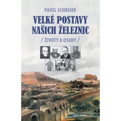 Velké postavy našich železnic