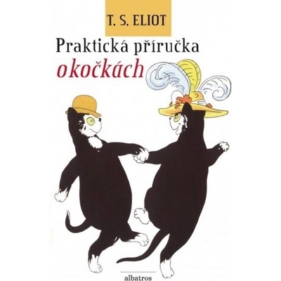 Praktická příručka o kočkách - Pavel Beneš, T. S. Eliot, Nicholas Bentley